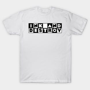 Ink and Destroy T-Shirt